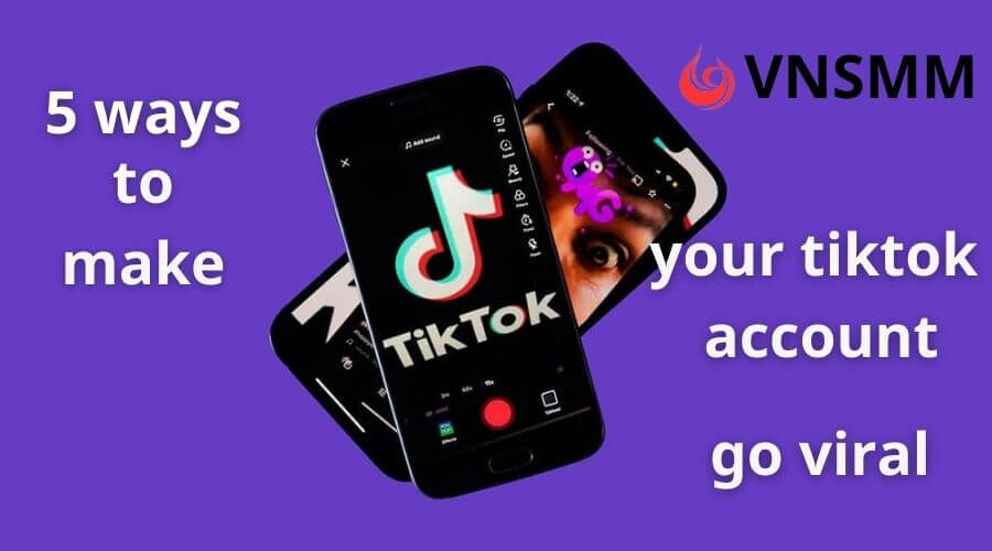 5 ways to make your tiktok account go viral